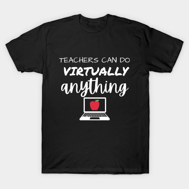 Teachers Can Do Virtually Anything T-Shirt by BlueSkyGiftCo